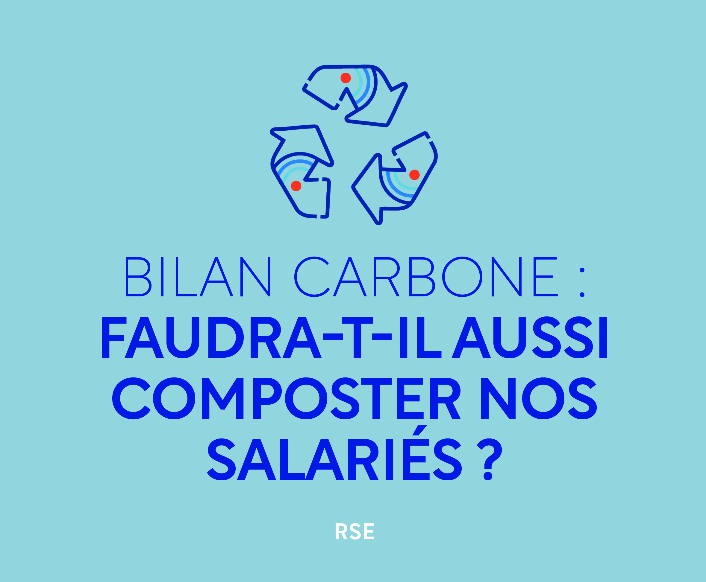 Bilan carbone : faudra-t-il aussi composter nos salariés ?